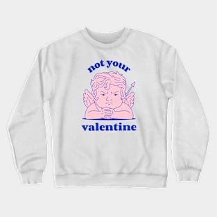 not your valentine angry cupid Crewneck Sweatshirt